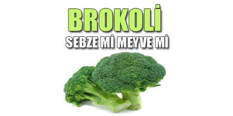 brokoli sebze mi meyve mi